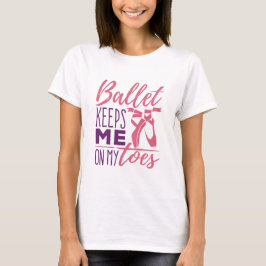 Camiseta Balé Me Mantém Em Meu Dedo Ballerina