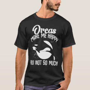 Camiseta Baleias Orcas Me Fazem Feliz Você Não Muito Orca