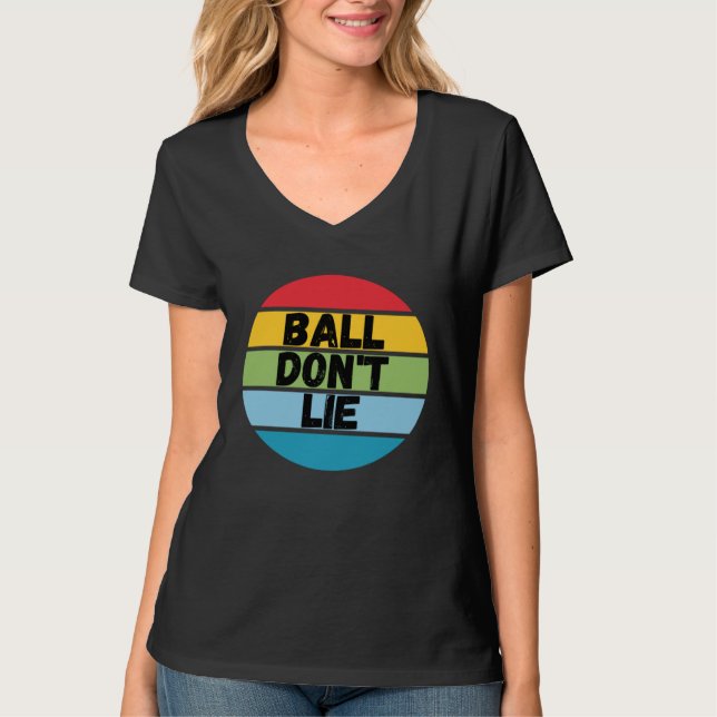 Camiseta Ball Don't Lie, Basketball Player, Basketball Fan, (Frente)