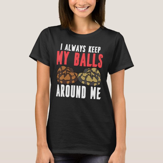 Camiseta Ball Python Snake I Always Keep My Balls Around Me (Frente)