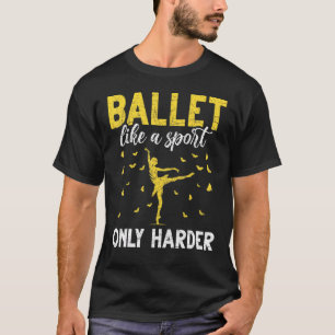 Camiseta Ballerina Balé Como Um Esporte Apenas Um Balé Mais