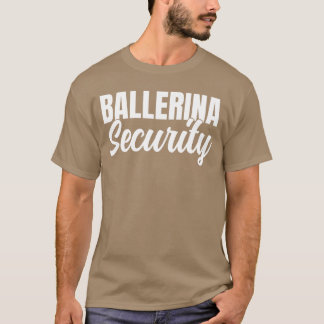 Camiseta Ballerina Security Engraçado Correspondência Com P