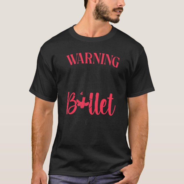 Camiseta Ballet Dancer Dance Girl Ballerina Warning This Pe (Frente)