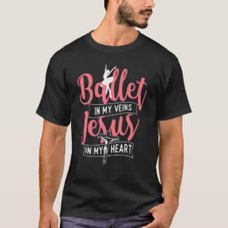 Camiseta Ballet In My Veins Jesus In My Heart  Ballerina Ba