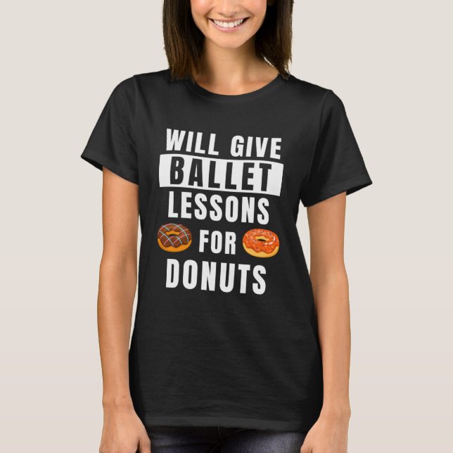 Camiseta Ballet Lessons For Donuts Ballerina  Ballet Teache (Frente)