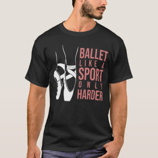 Camiseta Ballet Like A Sport Only Harder En Pointe Ballerin