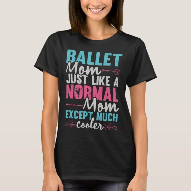 Camiseta Ballet Mom Dancer Ballerina Dancing Ballet Mother  (Frente)