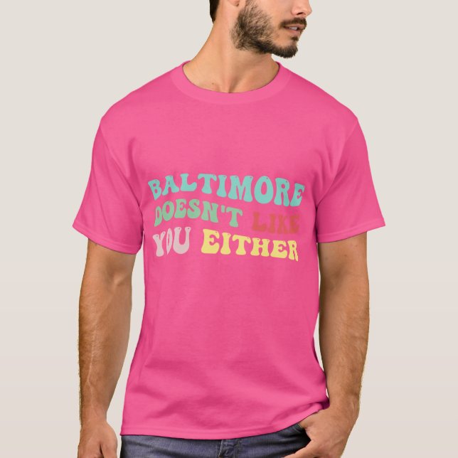 Camiseta baltimore também não gosta de você (Frente)