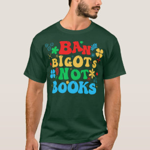 Camiseta Ban Bigots Not Books 13