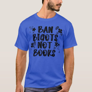Camiseta Ban Bigots Not Books 24