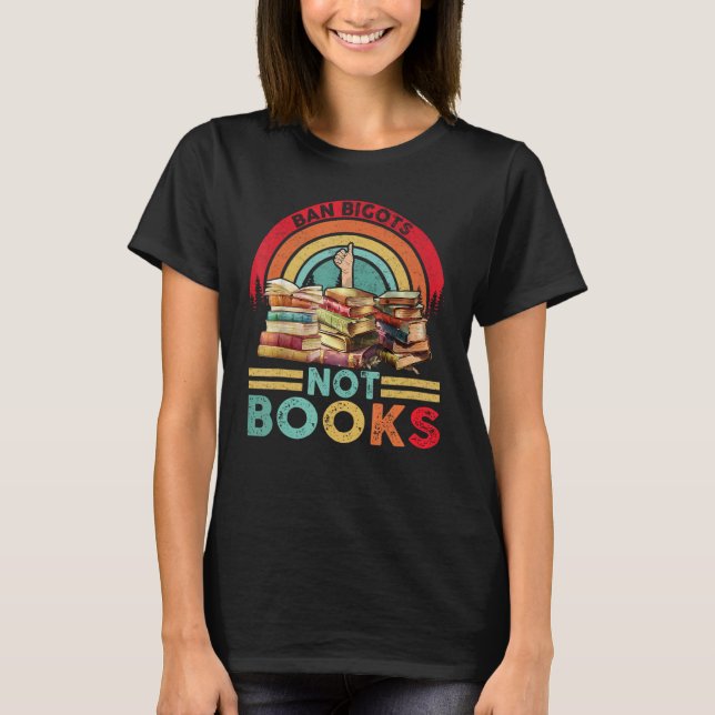 Camiseta Ban Bigots Not Books Banned Books (Frente)