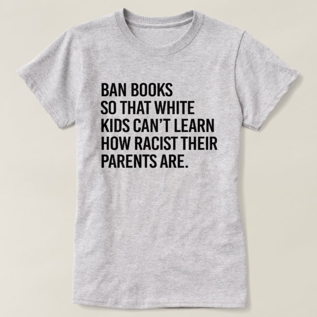 Camiseta Ban Books para que crianças brancas não aprendam (Frente do Design)