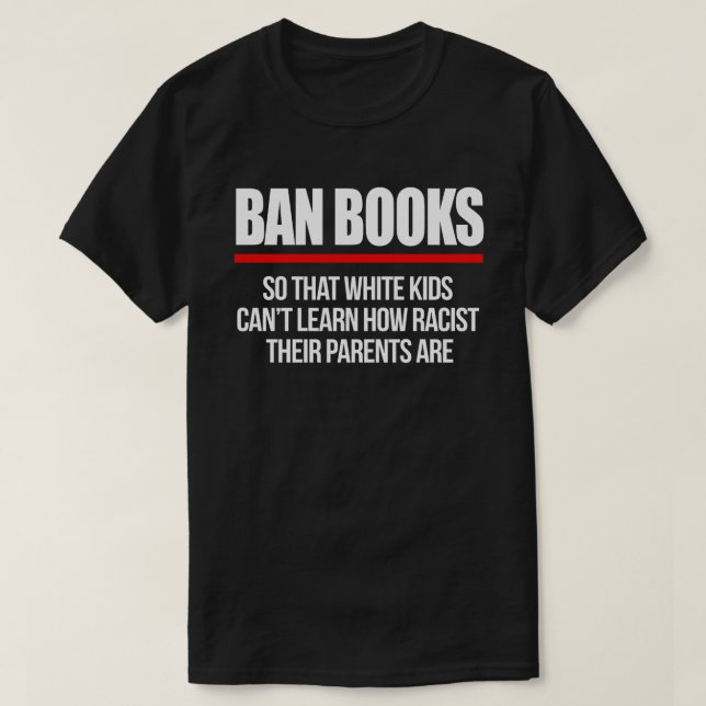 Camiseta Ban Books para que crianças brancas não aprendam (Frente do Design)