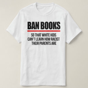 Camiseta Ban Books para que crianças brancas não aprendam