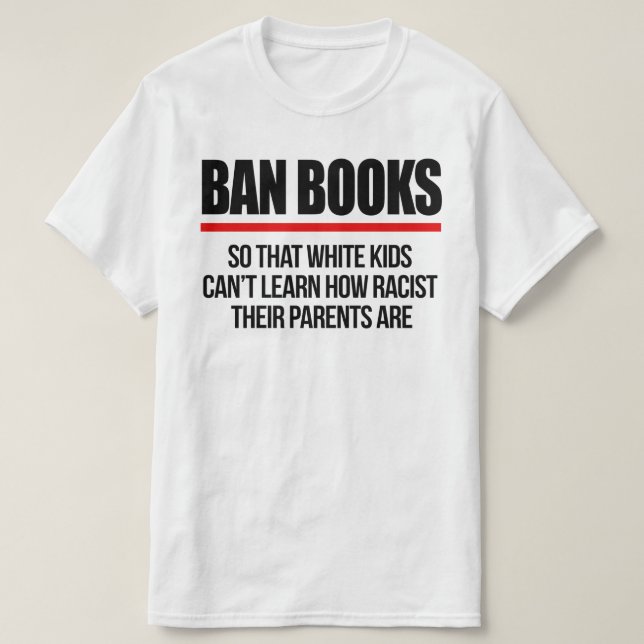 Camiseta Ban Books para que crianças brancas não aprendam (Frente do Design)