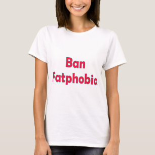 Camiseta Ban Fat Phobia