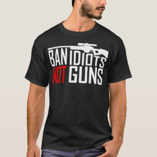 Camiseta Ban Idiots Not Guns Conservadores Republicanos Gun