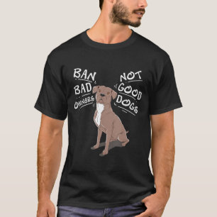 Camiseta Ban Pitbull Ban Bad Owner Not Good Dogs