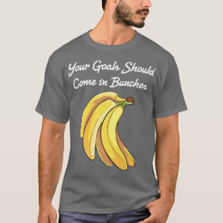 Camiseta Banana, Seus Objetivos Devem Vir Para O Vegetal