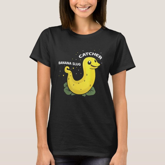 Camiseta Banana Slug Catcher Quote for Snail Catcher 11 (Frente)