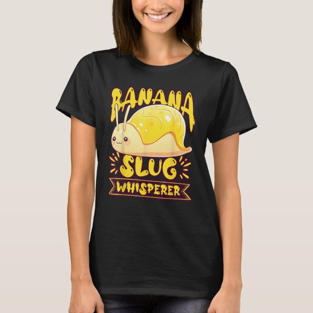Camiseta Banana Slug Catcher Quote for Snail Catcher 2 (Frente)