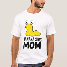 Camiseta Banana Slug Mãe Funny Banana Slug