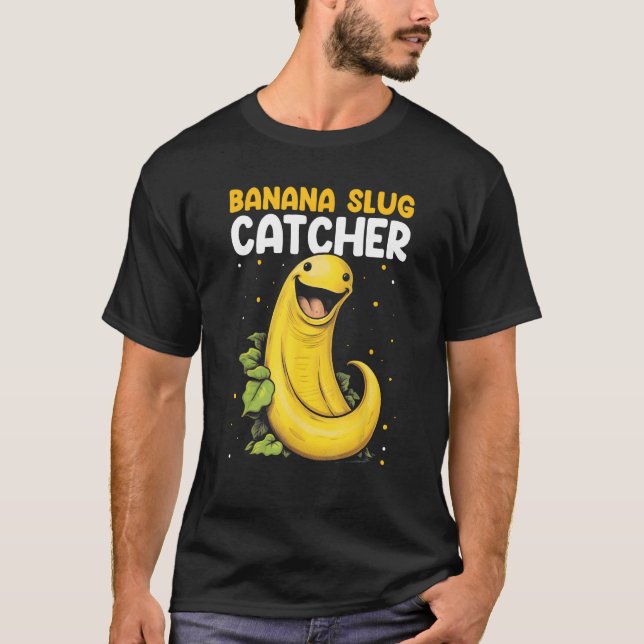 Camiseta Banana Snail Catcher Quote for Banana Slug 10 (Frente)
