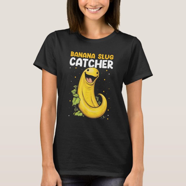 Camiseta Banana Snail Catcher Quote for Banana Slug 10 (Frente)