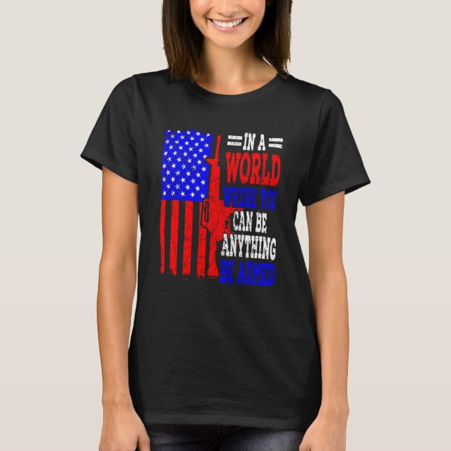 Camiseta Bandeira Americana Num Mundo Onde Você Pode Ser Qu (Frente)
