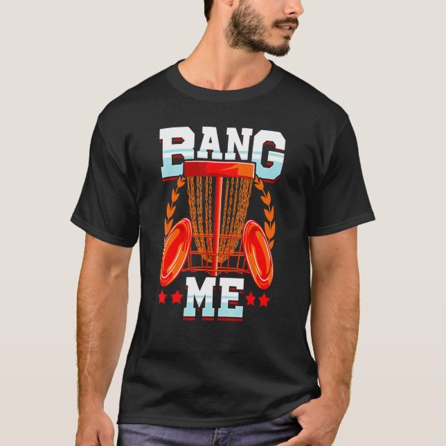 Camiseta Bang Me Disc Golf Frisbee Golf Chats Disk Sport (Frente)