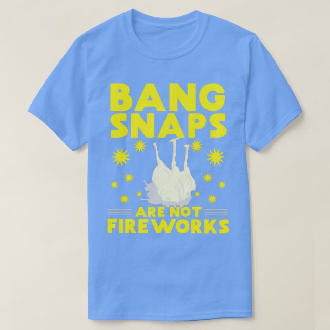 Camiseta Bang Snaps não são Fireworks (Frente do Design)