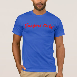 Camiseta Bangers somente! T-shirt