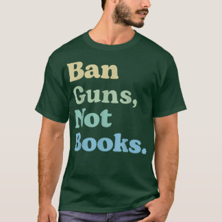 Camiseta Banir Armas Não Livros Leitura Livros Banidos