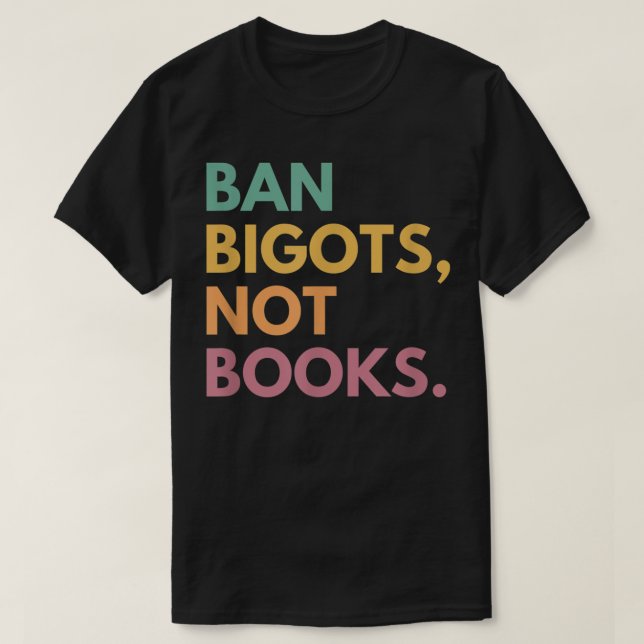 Camiseta Banir Bigots Não Livros, Livros Banidos (Frente do Design)