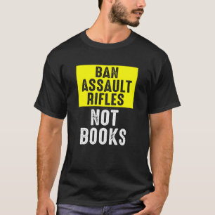 Camiseta Banir espingardas de assalto não livros 1
