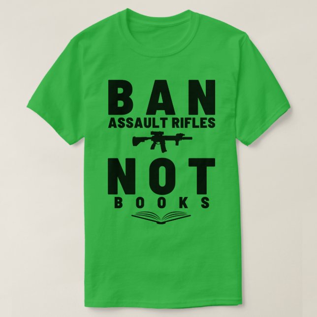 Camiseta Banir espingardas de assalto não livros 15 (Frente do Design)