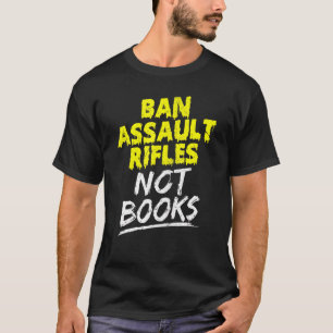 Camiseta Banir fuzis de assalto não livros