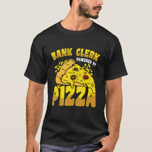 Camiseta Bank Clerk Powered By Pizza Banker Finance Bookkee