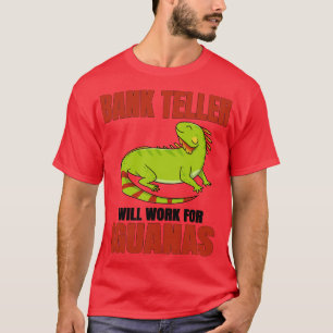 Camiseta Bank Teller Trabalhará Para Iguanas