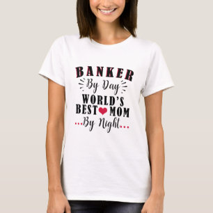 Camiseta Banker by Day World's best Mãe by Night Banker