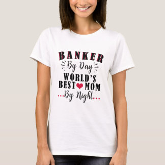 Camiseta Banker by Day World's best Mãe by Night Banker