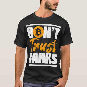 Camiseta Banker Gifts Engraçado Dont Trust Banks Bitmoeda D