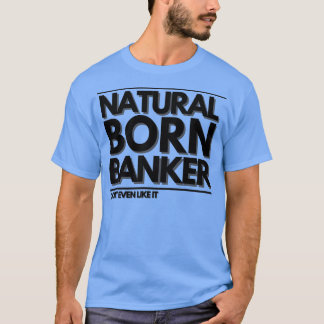 Camiseta Banqueiro Nascer natural Donx27t, mesmo assim