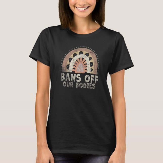 Camiseta Bans Off Our Bodies Protect Freedom Choose Womens  (Frente)