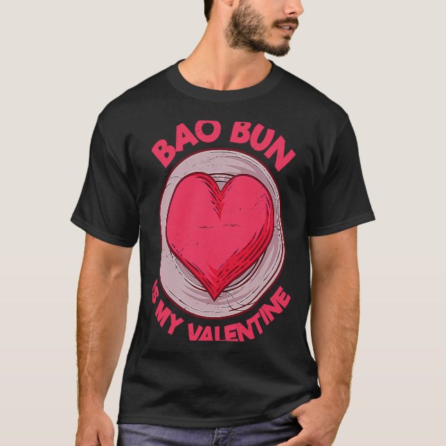 Camiseta Bao Bun Is My Valentine Pork Bun  Dim Sum Humor (Frente)