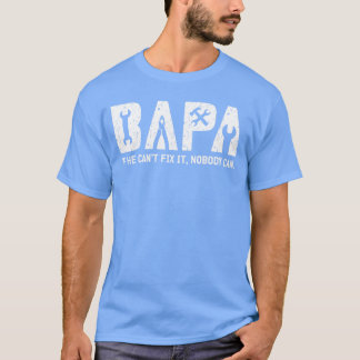 Camiseta Bapa Se Ele Não Consegue Consertar Bapa Avô Bapa A
