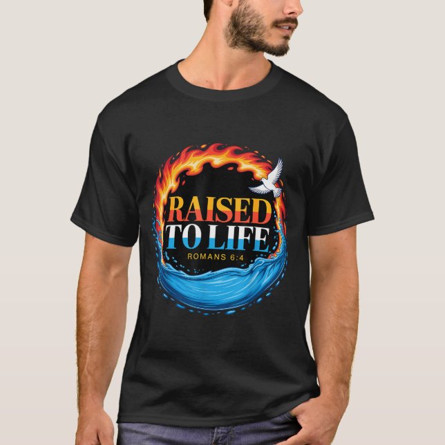 Camiseta Baptized Raised To Life Romans 6-4 Christian Bapti (Frente)
