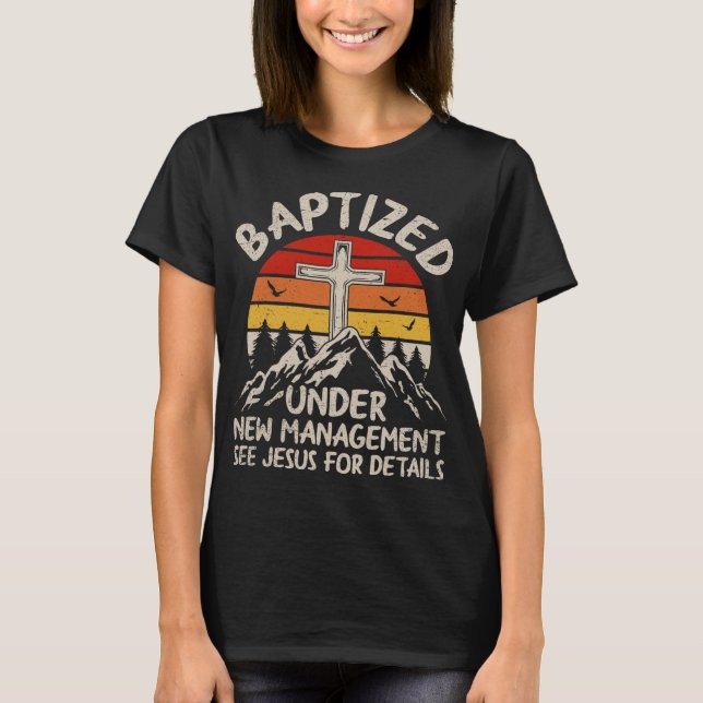 Camiseta Baptized Under New Management See Jesus Baptism Ch (Frente)