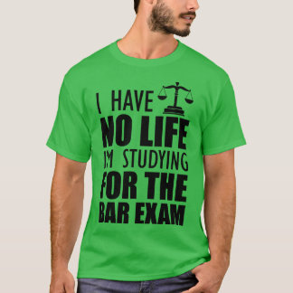 Camiseta Bar Exam Taker Não tenho vida que estou estudando