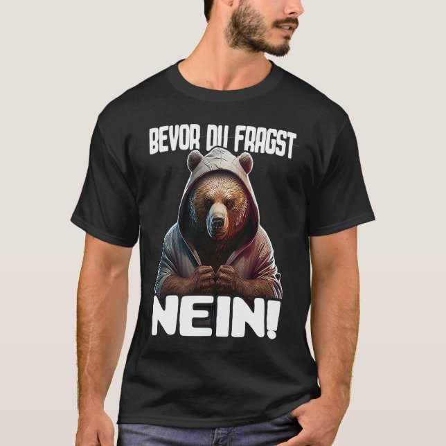 Camiseta Bär Spruch Lustig Geschenk I Bevor Du Fragst Nein (Frente)